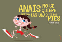 Anaís no se quiere cortar las uñas de los pies, de Solís | portada del libro