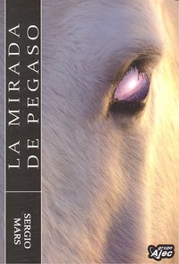 La mirada de pegaso, de SERGIO MARS | portada del libro