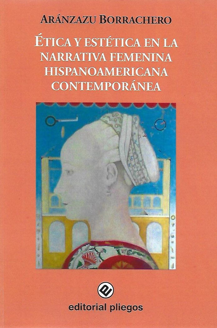 ETICA Y ESTETICA EN LA NARRATIVA FEMENINA HISPANOAMERICANA CONTEMPORANEA, de BORRACHERO, ARANZAZU | portada del libro