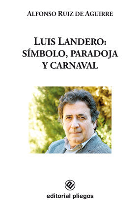 LUIS LANDERO SIMBOLO PARADOJA Y CARNAVAL, de RUIZ DE AGUIRRE, ALFONSO | portada del libro