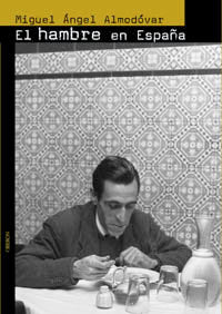 El hambre en España, de ALMODOVAR,MIGUEL ANGEL | portada del libro