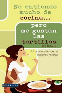 NO ENTIENDO MUCHO DE COCINA... PERO ME GUSTAN LAS TORTILLAS, de Cabrera, Lina | portada del libro