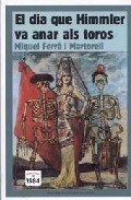 El dia que Himmler va anar als toros, de Ferrà i Martorell, Miquel | portada del libro