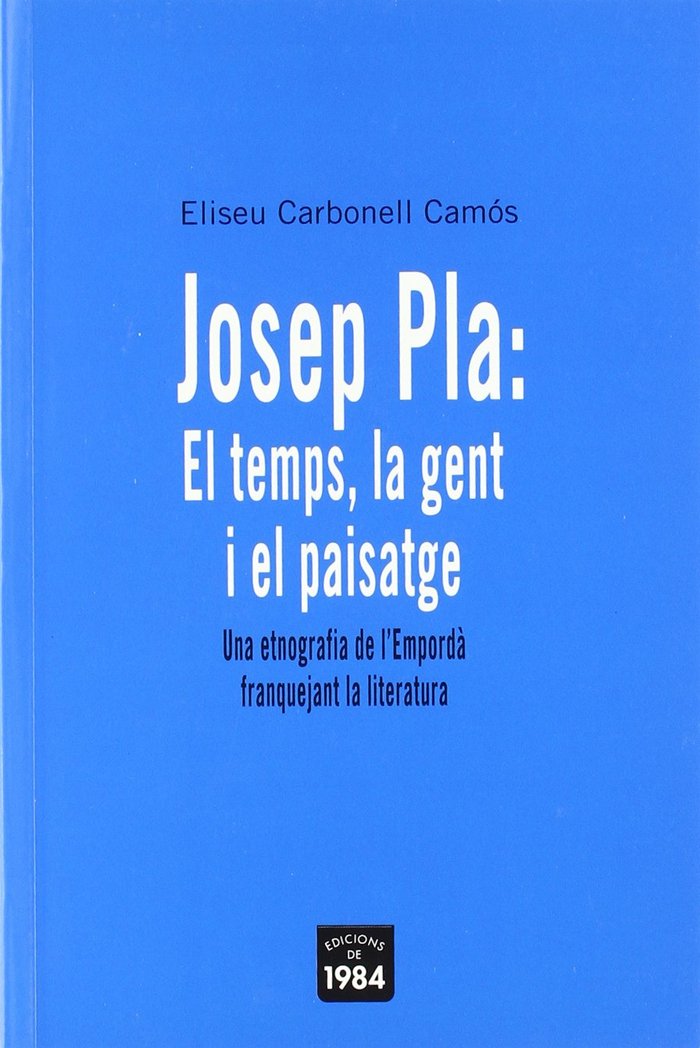 Josep Pla: El temps, la gent i el paisatge, de Carbonell Camós, Eliseu | portada del libro