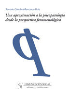 Una aproximación a la psicopatología desde la perspectiva fenomenológica, de Sánchez-Barranco Ruiz, Antonio | portada del lib