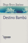 DESTINO BAMBU, de REYES JIMENEZ | portada del libro