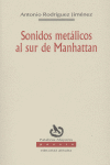 SONIDOS METALICOS AL SUR DE MANHATTAN, de RODRIGUEZ JIMENEZ | portada del libro