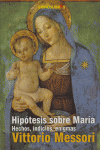 Hipótesis sobre María, de Messori, Vittorio | portada del libro