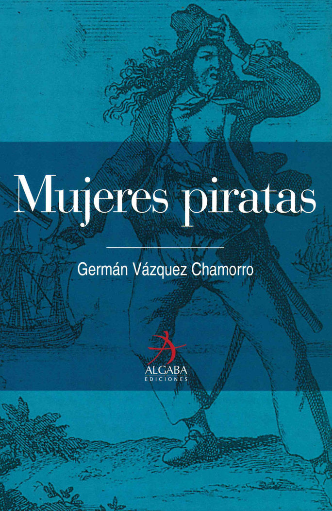 Mujeres Piratas, de Vázquez Chamorro, Germán | portada del libro