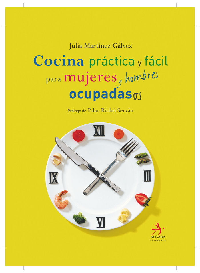Cocina práctica para mujeres y hombres ocupados, de Martínez Gálvez, Julia | portada del libro