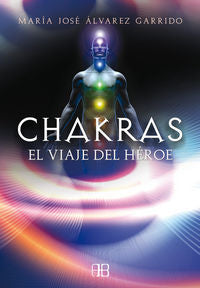 Chakras, el viaje del héroe, de Álvarez Garrido, María José | portada del libro