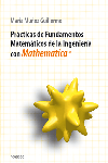 Prácticas de fundamentos matemáticos de la ingeniería con Mathematica, de Muñoz Guillermo, María | portada del libro