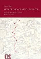 RUTA DE ORO, CAMINOS DE PLATA, de ALPERI, VICTOR | portada del libro