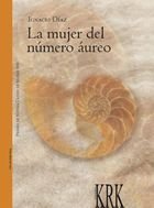 MUJER DEL NUMERO AUREO, LA, de DIAZ HERNANDEZ, IGNACIO | portada del libro