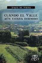 CUANDO EL VALLE AUN ESTABA DORMIDO, de ANLEO, ANGEL DE | portada del libro
