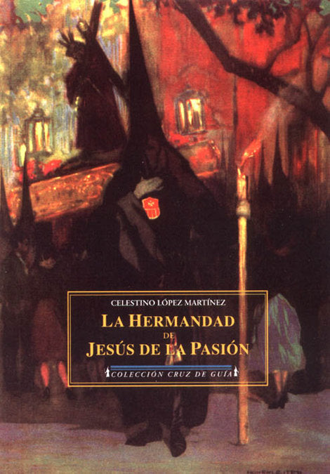 La Hermandad de Jesús de la Pasión, de López Martínez, Celestino | portada del libro