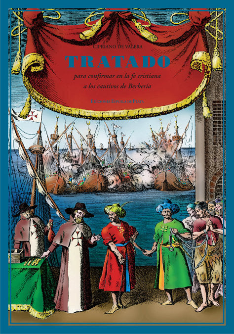 Tratado para confirmar en la fe cristiana a los cautivos de Berbería, de Valera, Cipriano de | portada del libro
