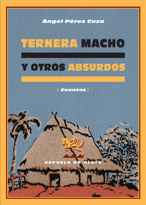 Ternera macho y otros absurdos, de Pérez Cuza, Ángel | portada del libro