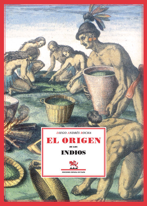 Tratado único y singular del origen de los indios occidentales del Pirú, México, Santa Fe y Chile, de Rocha, Diego Andrés | p
