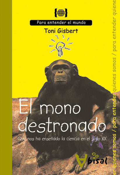 El mono destronado. Qué nos ha enseñado la ciencia del siglo XX, de GISBERT I SEMPERE, TONI | portada del libro