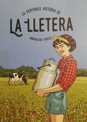 LA VERITABLE HISTORIA DE LA LLETERA, de VINYES DOMINGUEZ, MARGALIDA | portada del libro