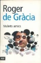 Maleïts amics, de Roger de Gràcia | portada del libro