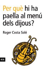 Per què hi ha paella al menú dels dijous?, de Roger Costa Solé | portada del libro