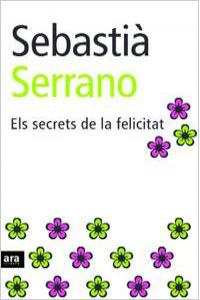 Els secrets de la felicitat, de Serrano Farrera, Sebastià | portada del libro