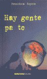 HAY GENTE PA TO, de REYERO QUESADA, FRANCISCO JOSE | portada del libro