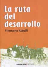 La ruta del desarrollo, de ASTOLFI RAMIREZ, FILOMENO | portada del libro