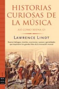 Historias curiosas de la música, de Lindt, Lawrence | portada del libro