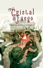 Cristal de fuego, de Ángel Gómez Rivero | portada del libro