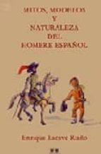 Mitos, modelos y naturaleza del hombre español, de ENRIQUE LACAVE RIAÑO | portada del libro