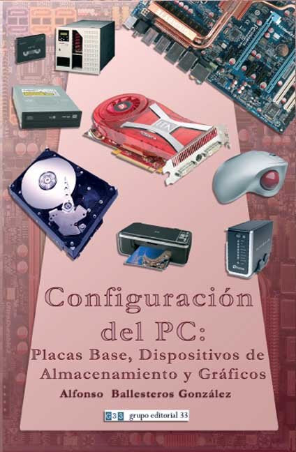 CONFIGURACION DEL PC: PLACAS BASE, DISPOSITIVOS DE ALMACENAMIENTO Y GRAFICOS, de BALLESTEROS | portada del libro