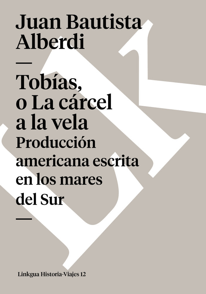TOBIAS O LA CARCEL A LA VELA, de Alberdi, Juan Bautista | portada del libro