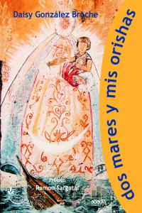 Dos mares y mis orishas, de GONZALEZ BROCHE | portada del libro