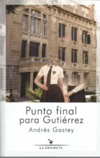 Punto final para Gutiérrez, de ANDRES GASTEY | portada del libro