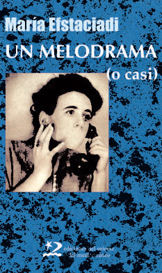 Un melodrama (o casi), de Efstaciadi, María | portada del libro