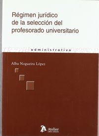 Regimen juridico de la seleccion del profesorado universitario., de Nogueira Lopez | portada del libro