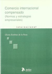 Comercio internacional compensado. (normas y estrategias empresariales), de Esteban de la Rosa | portada del libro