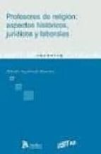 Profesores de religion: aspectos historicos, juridicos y laborales, de ALFREDO SEPULVEDA SANCHEZ | portada del libro