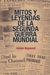 Mitos y leyendas de la Segunda Guerra Mundial, de Hayward | portada del libro