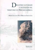 Desastres Naturales y Ocupación del territorio en Hispanoamérica, de Mª EUGENIA PETIT BREUILH | portada del libro