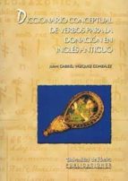 Diccionario conceptual de verbos para la donación en inglés antiguo, de JUAN GABRIEL VAZQUEZ GONZALEZ | portada del libro