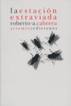 La estación extraviada, de Cabrera, Roberto | portada del libro