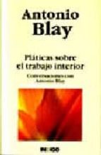 Pláticas sobre el trabajo interior, de Antonio Blay | portada del libro