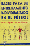 BASES PARA ENTRENAMIENTO INDIVIDUALIZADO EN EL FUTBOL, de LOPEZ DE AUDIKANA | portada del libro