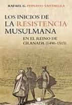 INICIOS DE LA RESISTENCIA MUSULMANA EN EL REINO DE GRANADA, de PEINADO SANTAELLA,RAFAEL G. | portada del libro