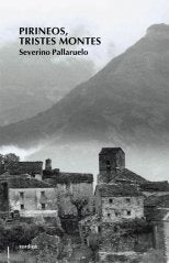 Pirineos, tristes montes, de Pallaruelo, Severino | portada del libro