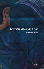 Fotografías veladas, de Castro, Antón | portada del libro